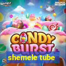 shemele tube